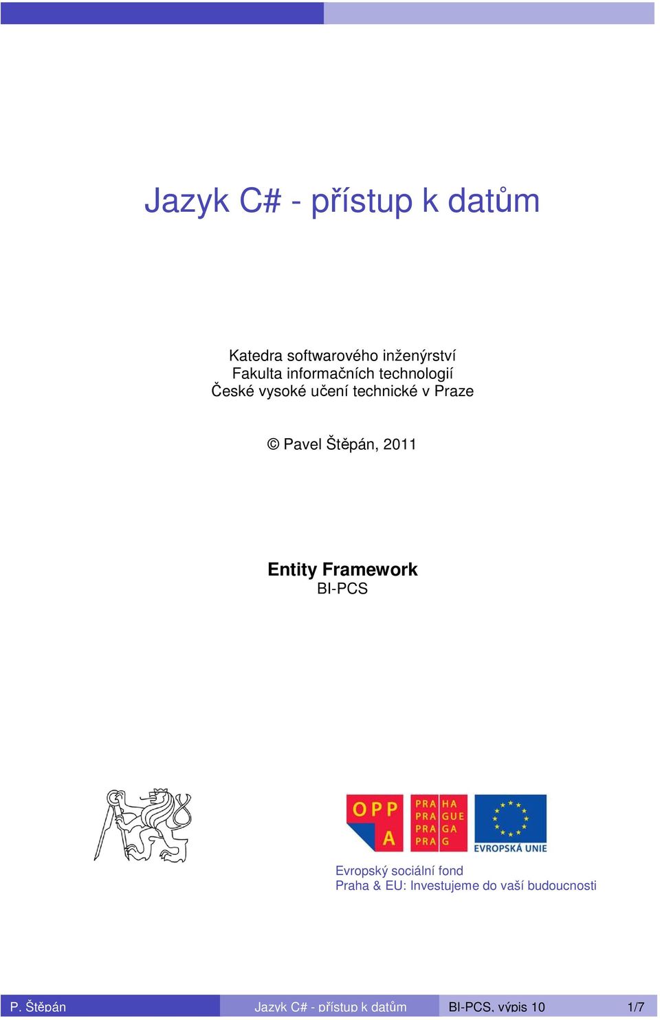 Štěpán, 2011 Entity Framework BI-PCS Evropský sociální fond Praha & EU: