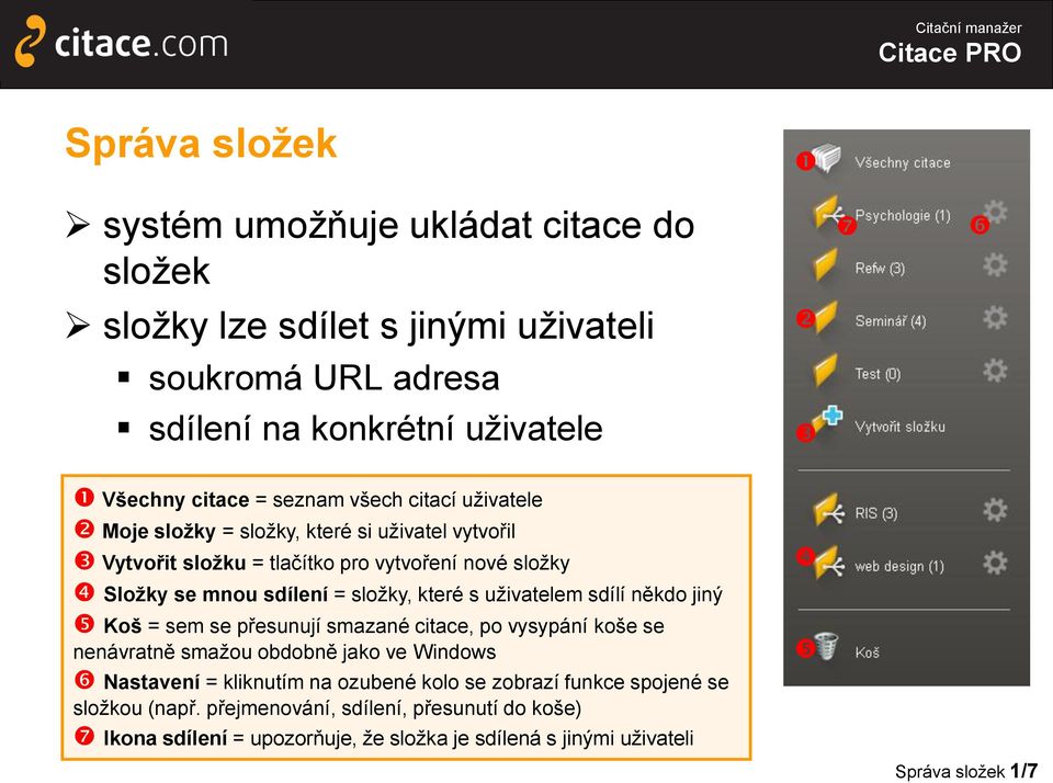 uživatelem sdílí někdo jiný Koš = sem se přesunují smazané citace, po vysypání koše se nenávratně smažou obdobně jako ve Windows Nastavení = kliknutím na ozubené kolo