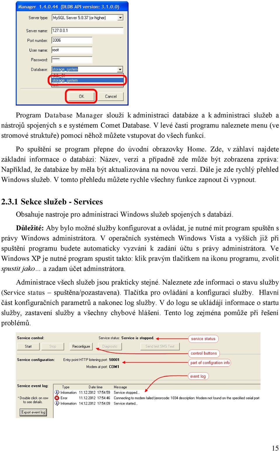 Zde, v záhlaví najdete základní informace o databázi: Název, verzi a případně zde může být zobrazena zpráva: Například, že databáze by měla být aktualizována na novou verzi.