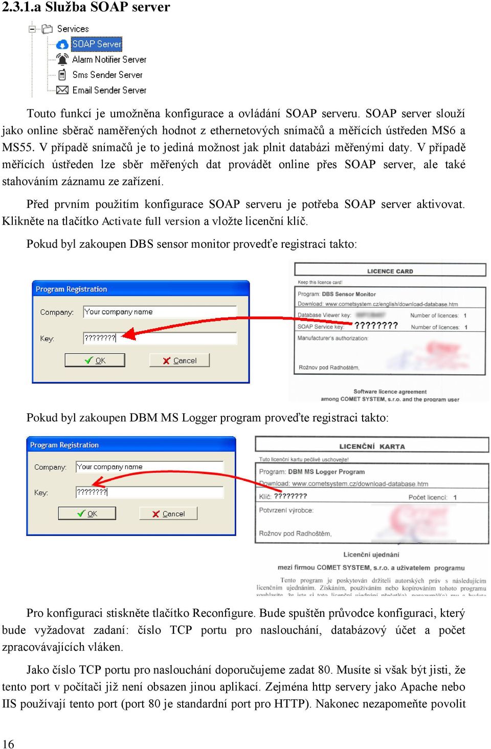 Před prvním použitím konfigurace SOAP serveru je potřeba SOAP server aktivovat. Klikněte na tlačítko Activate full version a vložte licenční klíč.