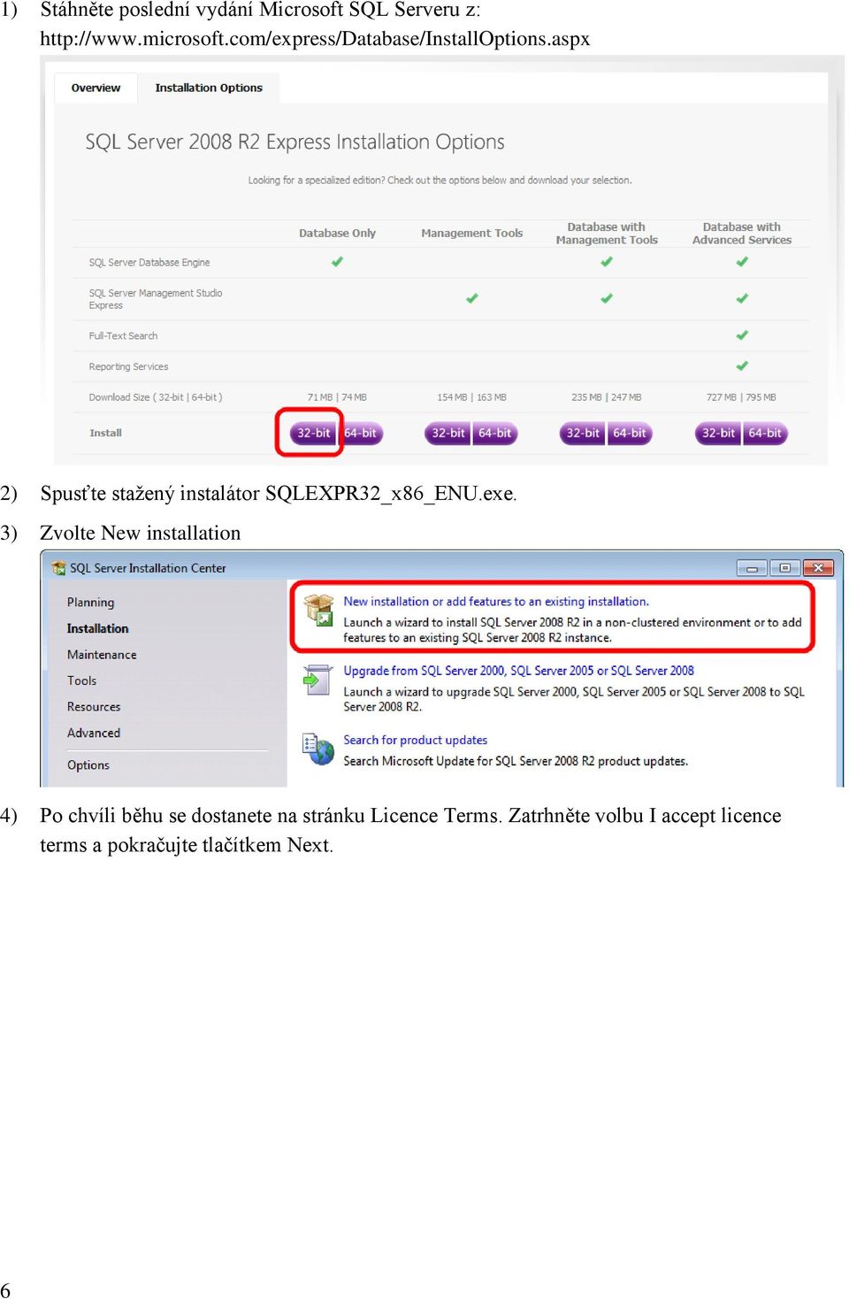 aspx 2) Spusťte stažený instalátor SQLEXPR32_x86_ENU.exe.