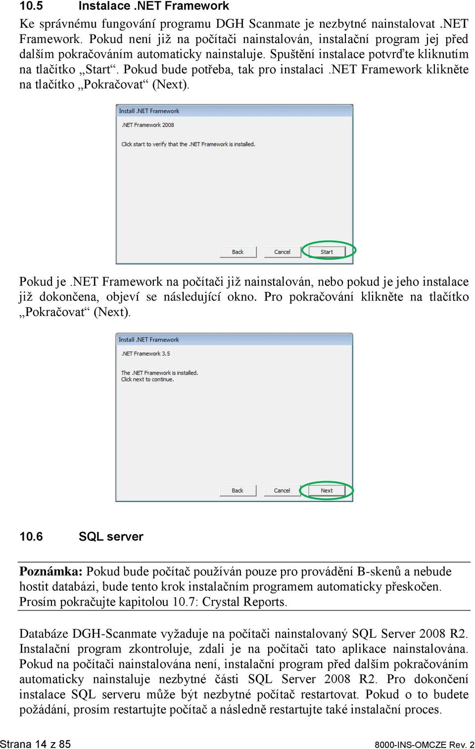 Pokud bude potřeba, tak pro instalaci.net Framework klikněte na tlačítko Pokračovat (Next). Pokud je.