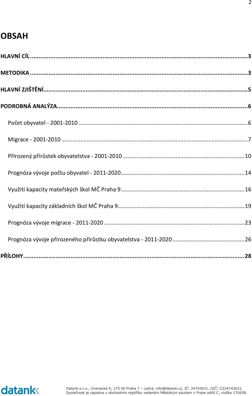 .. 10 Prognóza vývoje počtu obyvatel - 2011-2020... 14 Využití kapacity mateřských škol MČ Praha 9.