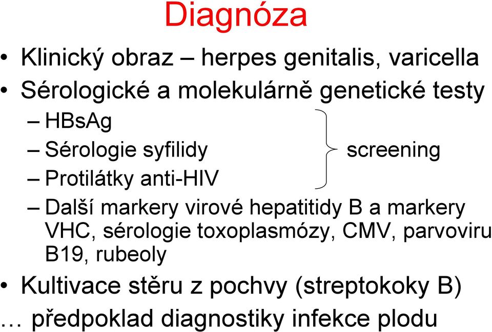markery virové hepatitidy B a markery VHC, sérologie toxoplasmózy, CMV, parvoviru