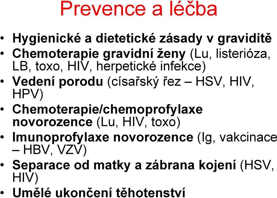 HPV) Chemoterapie/chemoprofylaxe novorozence (Lu, HIV, toxo) Imunoprofylaxe novorozence