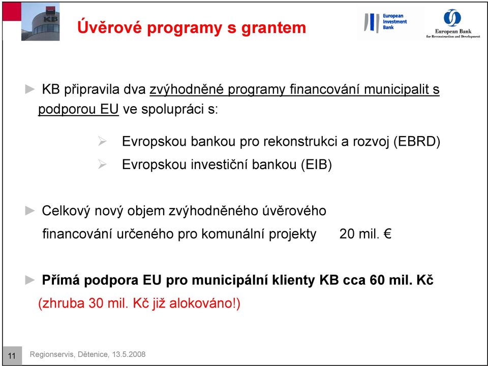 nový objem zvýhodněného úvěrového financování určeného č pro komunální projekty 20 mil.