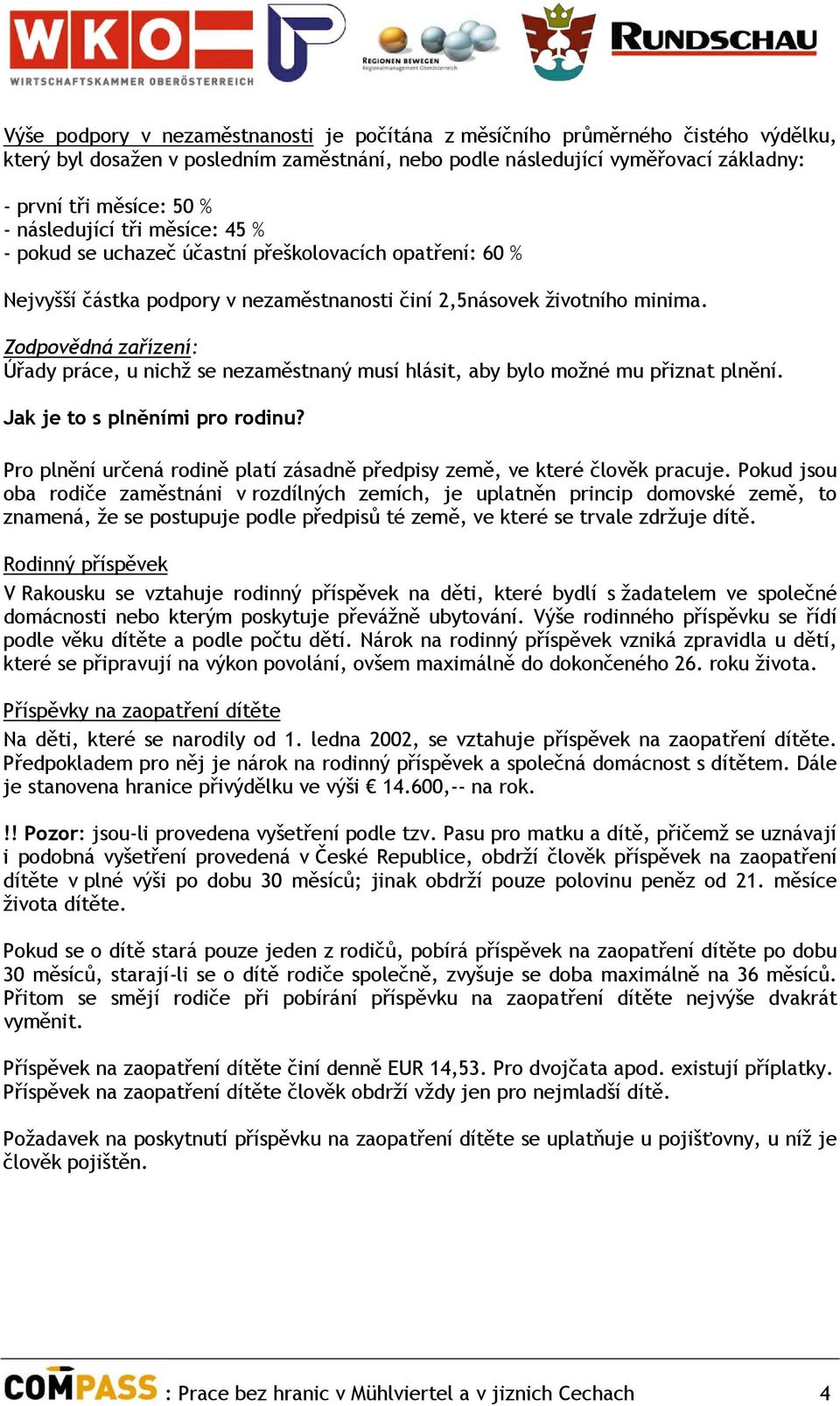 Zodpovědná zařízení: Úřady práce, u nichž se nezaměstnaný musí hlásit, aby bylo možné mu přiznat plnění. Jak je to s plněními pro rodinu?