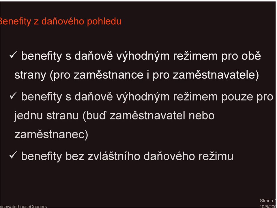 benefity s daňově výhodným režimem pouze pro jednu stranu (buď