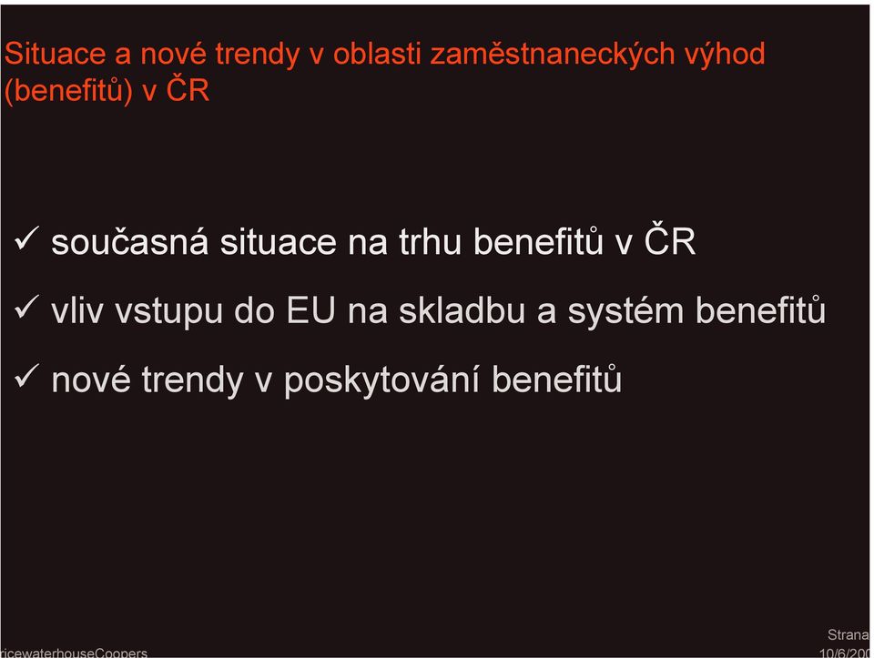 benefitů v ČR vliv vstupu do EU na skladbu a