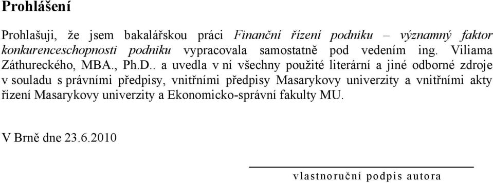 . a uvedla v ní všechny použité literární a jiné odborné zdroje v souladu s právními předpisy, vnitřními předpisy