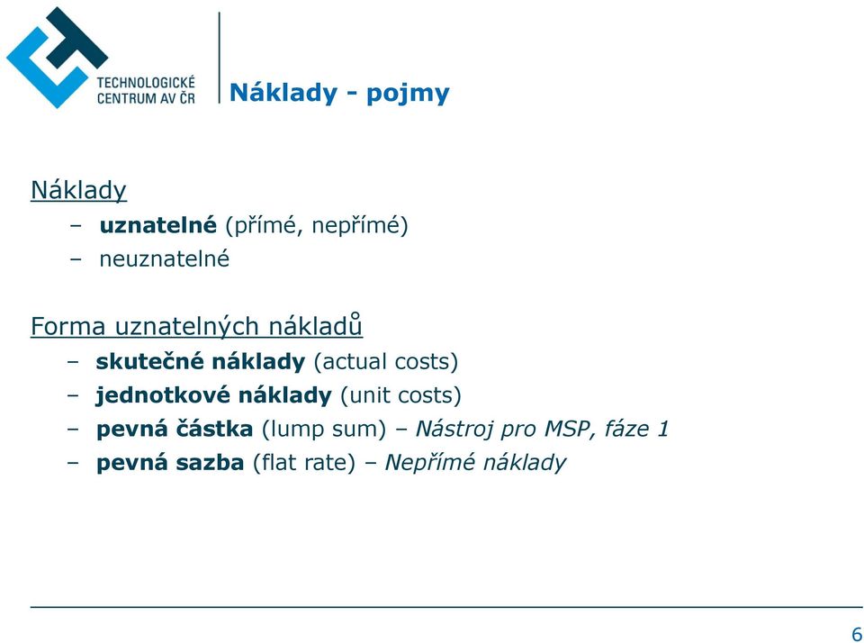 (actual costs) jednotkové náklady (unit costs) pevná částka