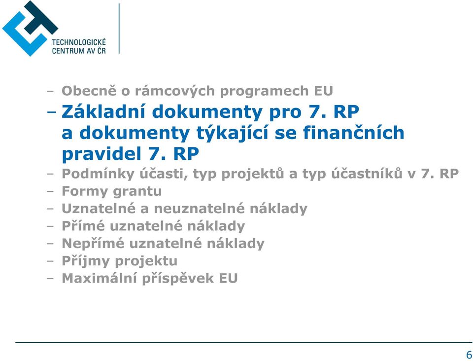 RP Podmínky účasti, typ projektů a typ účastníků v 7.