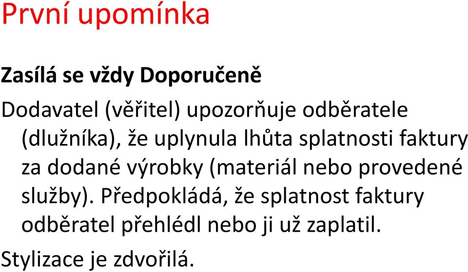 faktury za dodané výrobky (materiál nebo provedené služby).