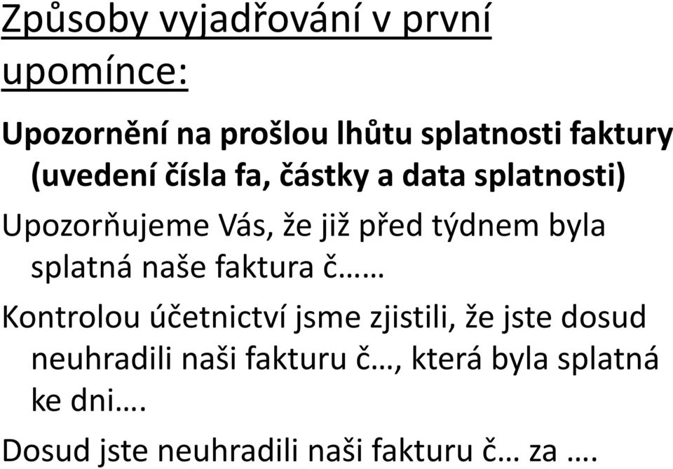 byla splatná naše faktura č Kontrolou účetnictví jsme zjistili, že jste dosud