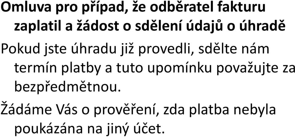 nám termín platby a tuto upomínku považujte za bezpředmětnou.