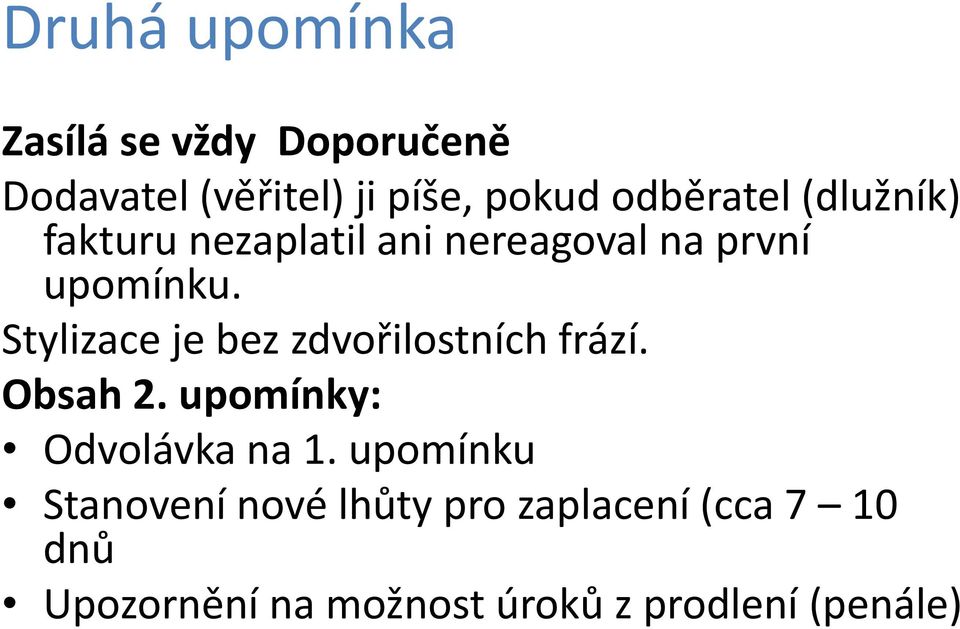 Stylizace je bez zdvořilostních frází. Obsah 2. upomínky: Odvolávka na 1.