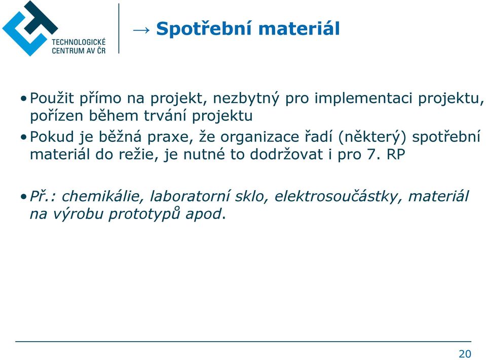 řadí (některý) spotřební materiál do režie, je nutné to dodržovat i pro 7.