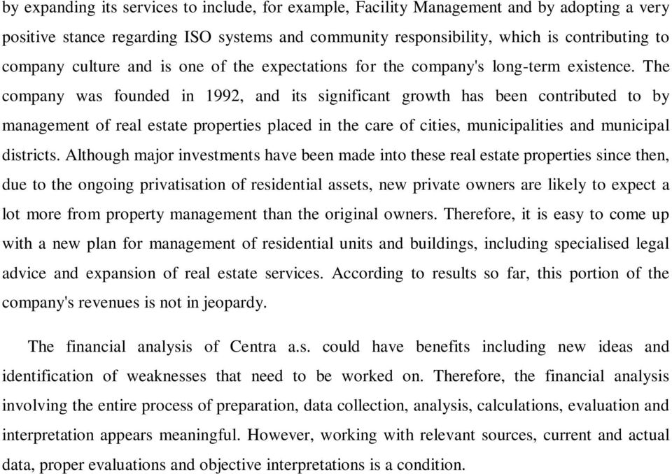 The company was founded in 1992, and its significant growth has been contributed to by management of real estate properties placed in the care of cities, municipalities and municipal districts.