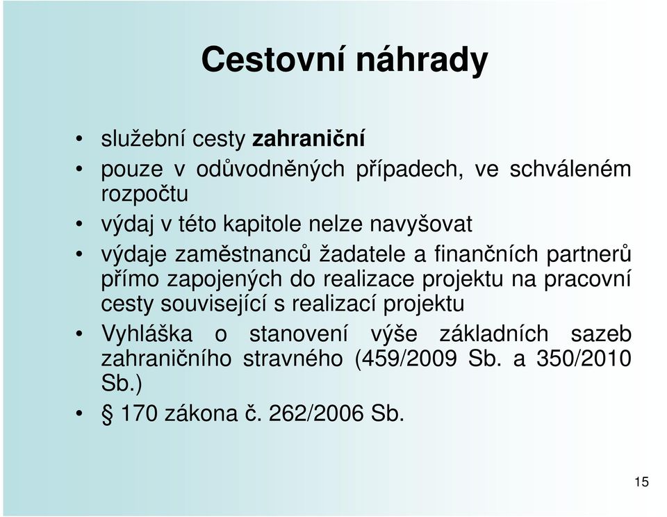 zapojených do realizace projektu na pracovní cesty související s realizací projektu Vyhláška o