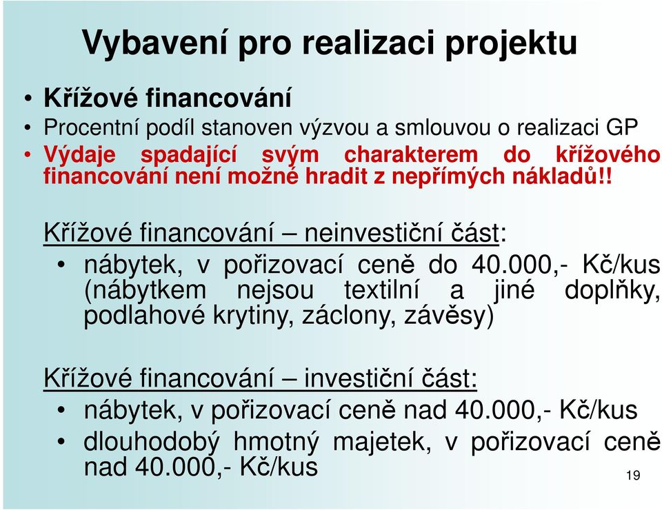 ! Křížové financování neinvestiční část: nábytek, v pořizovací ceně do 40.