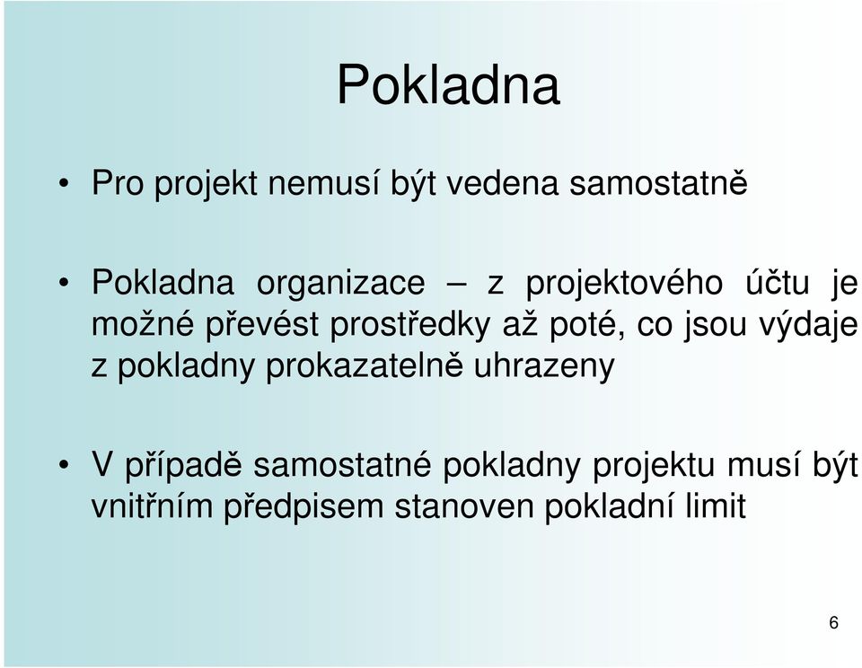 poté, co jsou výdaje z pokladny prokazatelně uhrazeny V případě