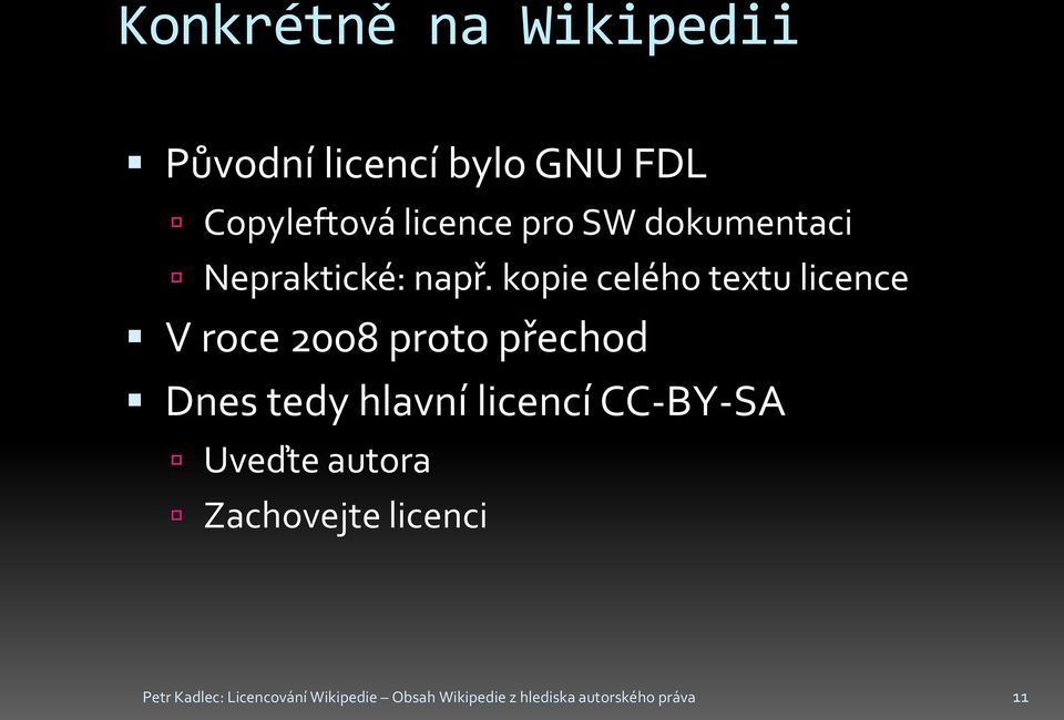 kopie celého textu licence V roce 2008 proto přechod Dnes tedy hlavní licencí