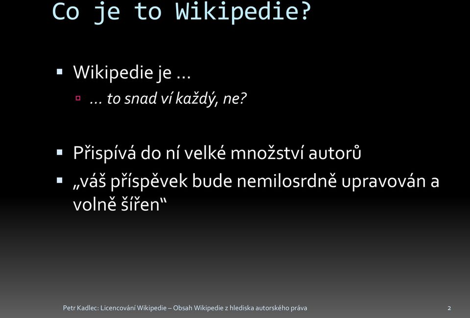 nemilosrdně upravován a volně šířen Petr Kadlec: