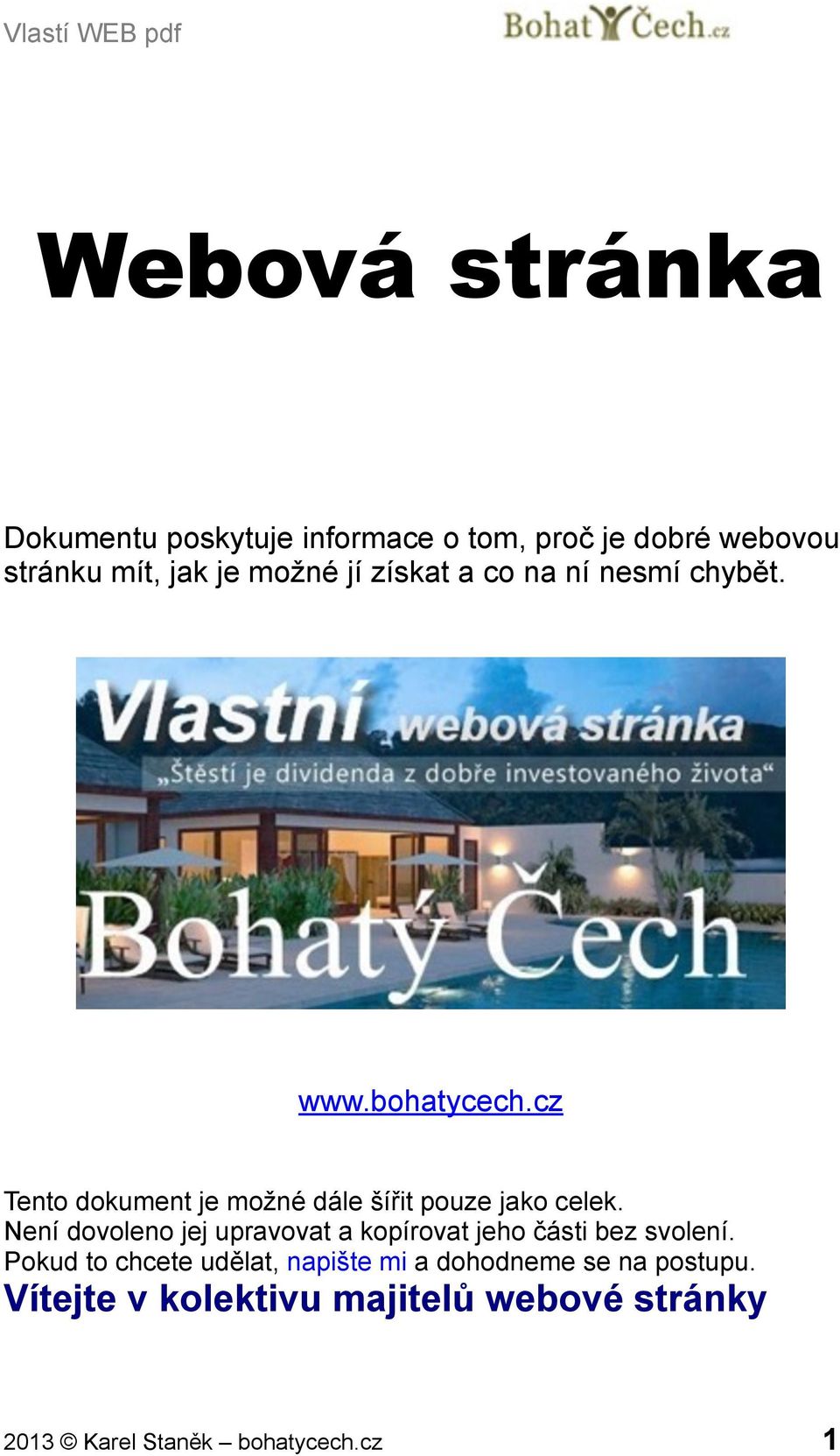 získat a co na ní nesmí chybět. www.bohatycech.cz Tento dokument je možné dále šířit pouze jako celek.