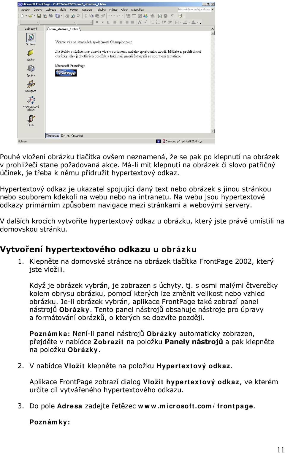 Hypertextový odkaz je ukazatel spojující daný text nebo obrázek s jinou stránkou nebo souborem kdekoli na webu nebo na intranetu.