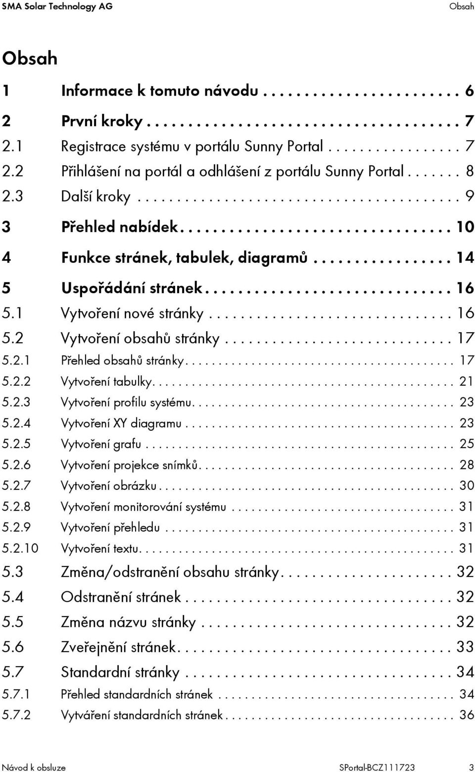 ................................ 10 4 Funkce stránek, tabulek, diagramů................. 14 5 Uspořádání stránek.............................. 16 5.1 Vytvoření nové stránky............................... 16 5.2 Vytvoření obsahů stránky.