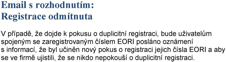 EORI posláno oznámení s informací, že byl učiněn nový pokus o registraci