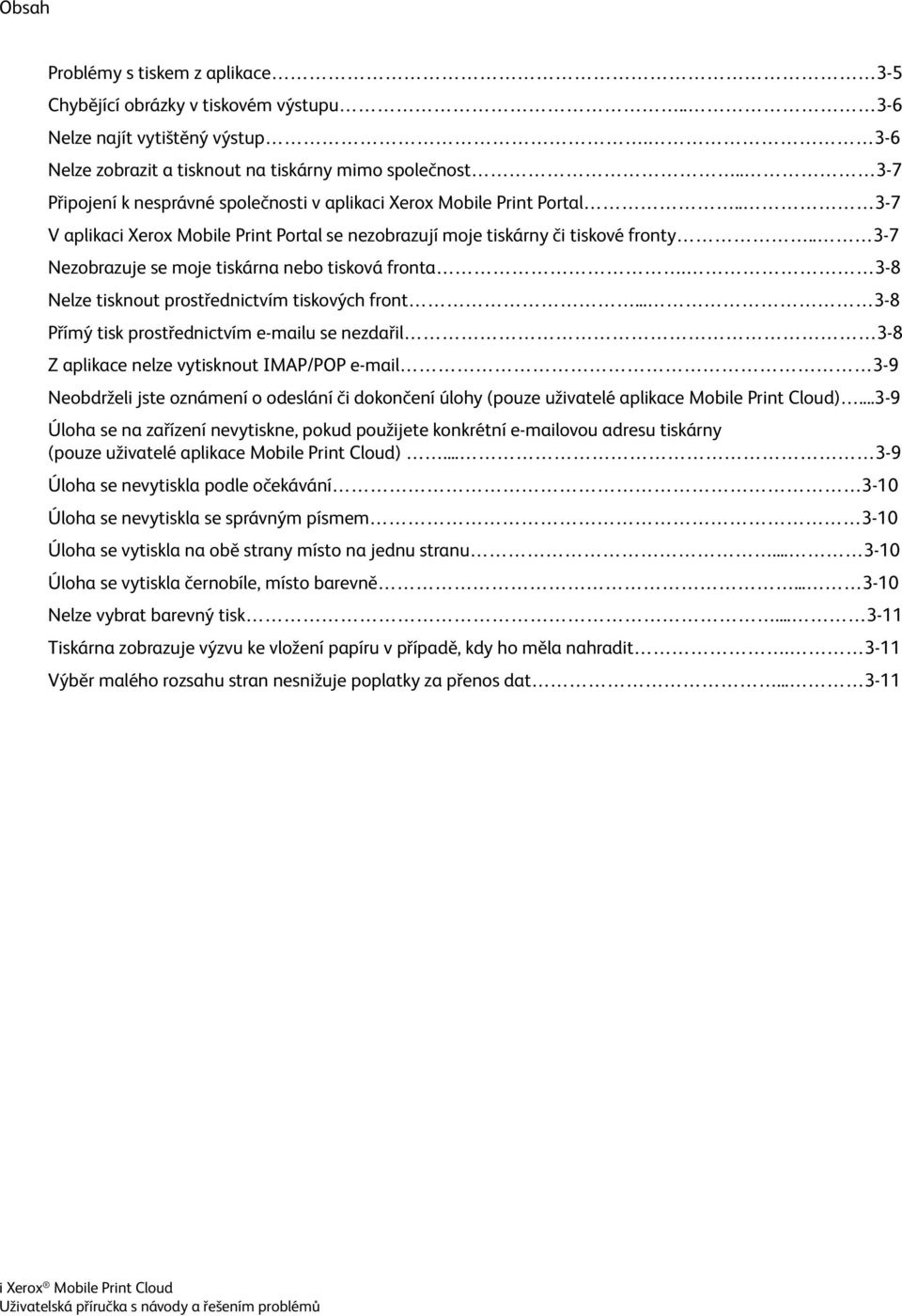 . 3-7 Nezobrazuje se moje tiskárna nebo tisková fronta. 3-8 Nelze tisknout prostřednictvím tiskových front.