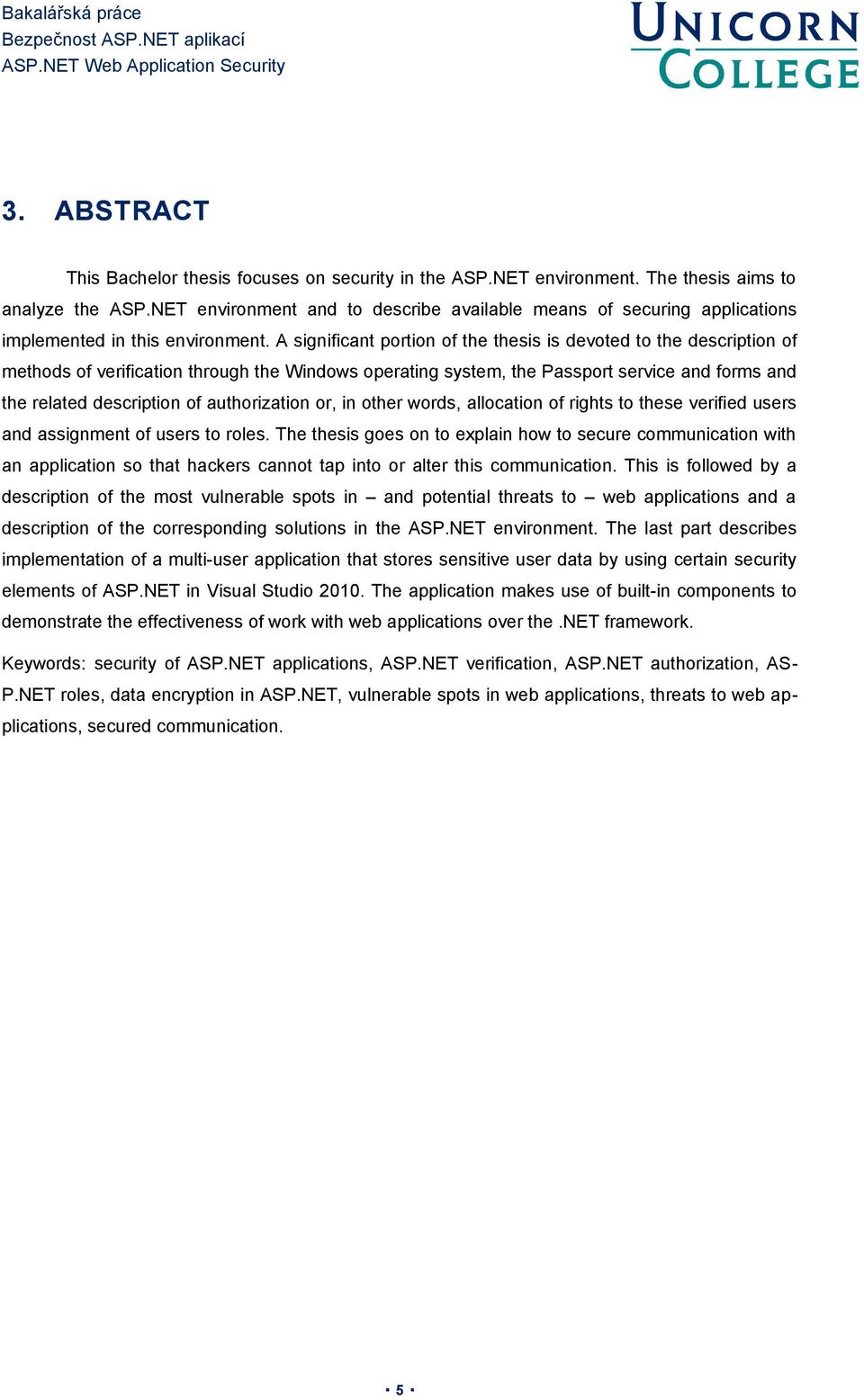 A significant portion of the thesis is devoted to the description of methods of verification through the Windows operating system, the Passport service and forms and the related description of