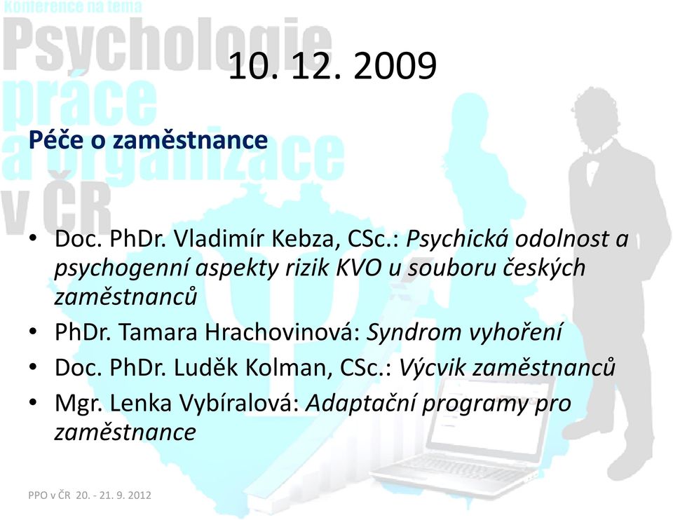 zaměstnanců PhDr. Tamara Hrachovinová: Syndrom vyhoření Doc. PhDr. Luděk Kolman, CSc.