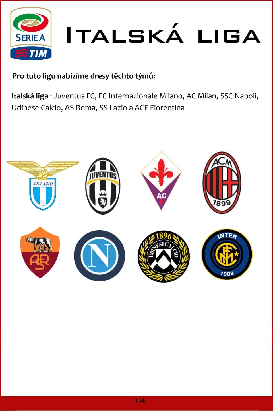 Internazionale Milano, AC Milan, SSC Napoli,