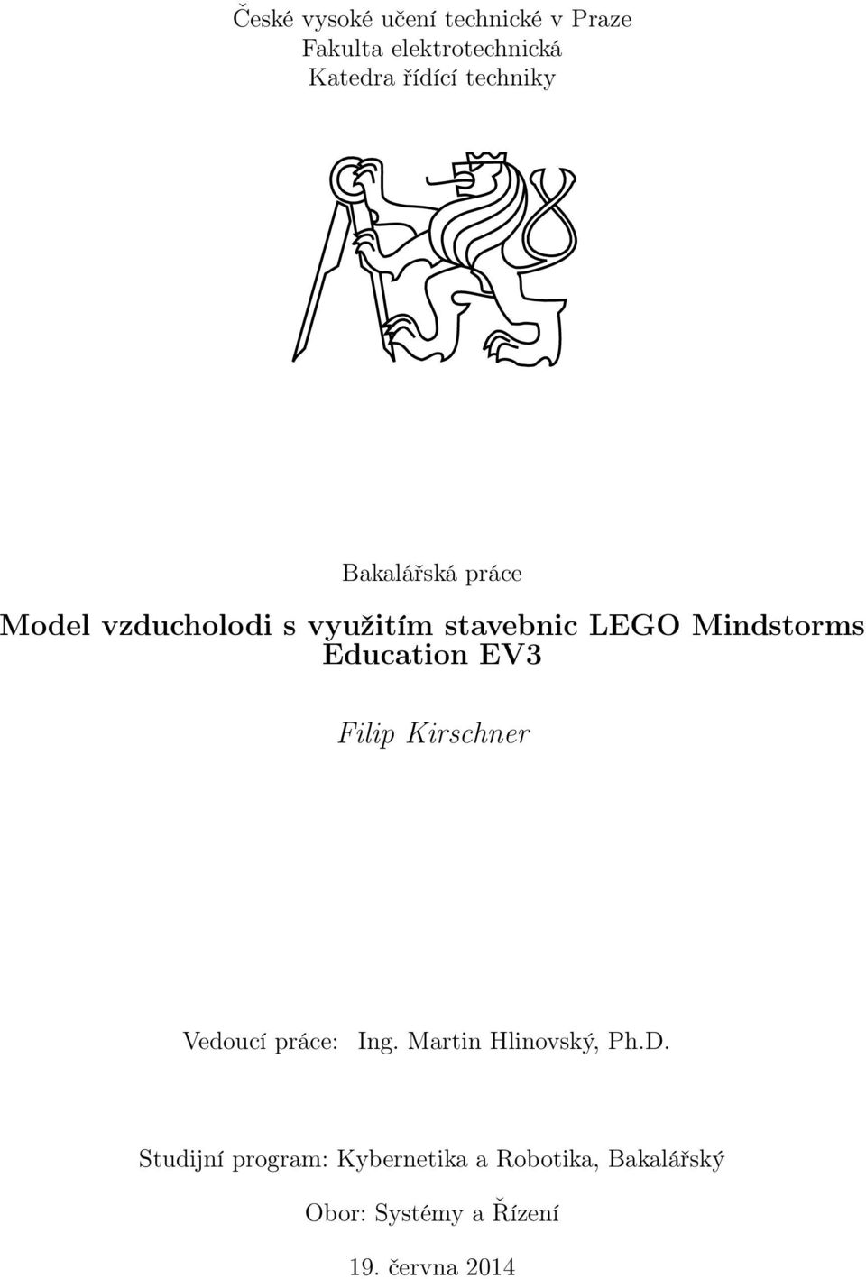 Education EV3 Filip Kirschner Vedoucí práce: Ing. Martin Hlinovský, Ph.D.