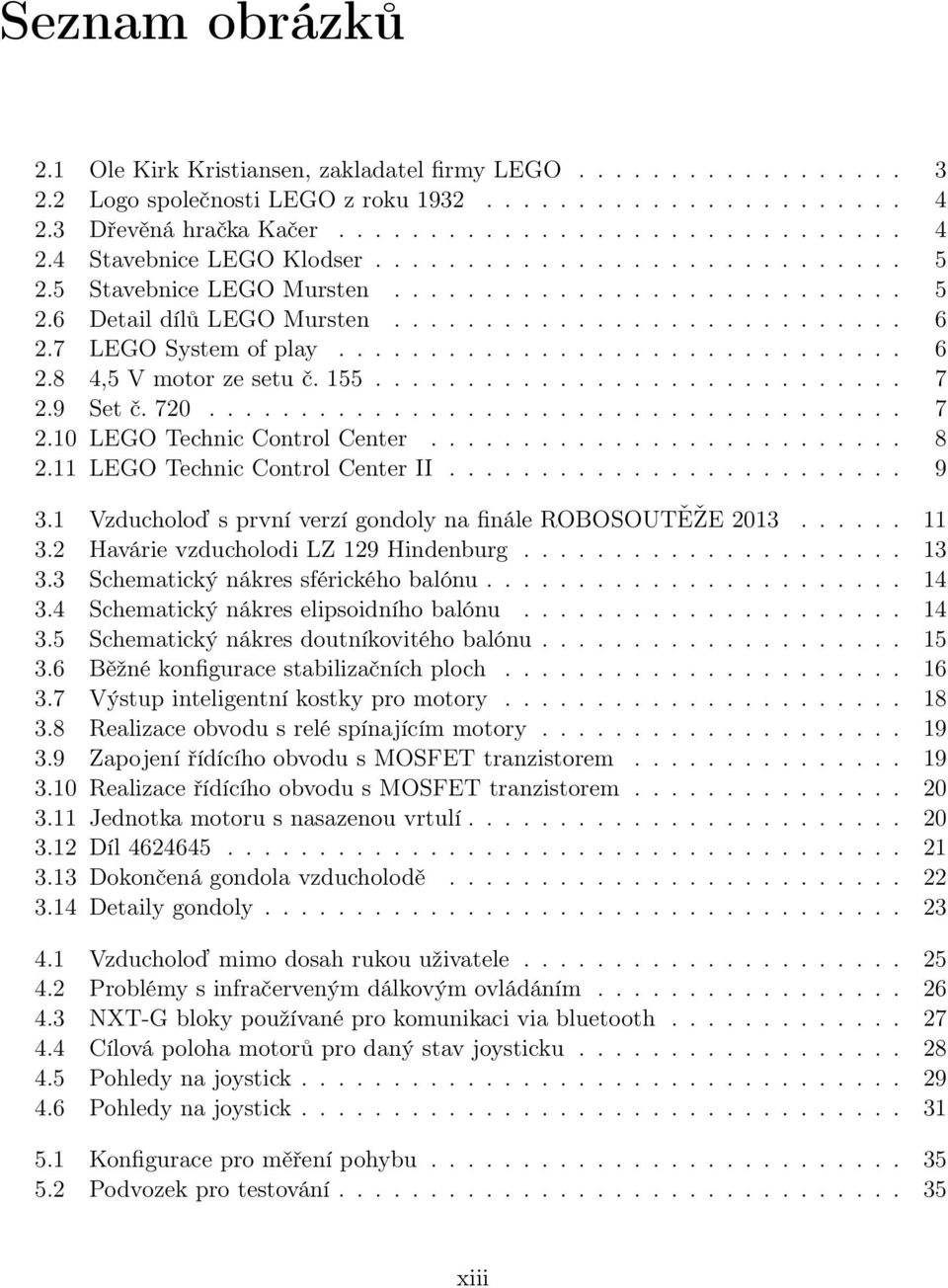 155............................. 7 2.9 Set č. 720...................................... 7 2.10 LEGO Technic Control Center.......................... 8 2.11 LEGO Technic Control Center II......................... 9 3.