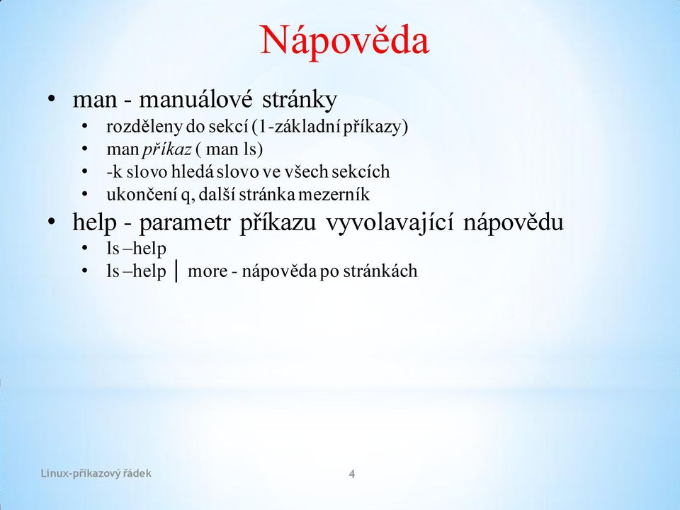 ukončení q, další stránka mezerník help - parametr příkazu