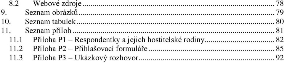 1 Příloha P1 Respondentky a jejich hostitelské rodiny... 82 11.