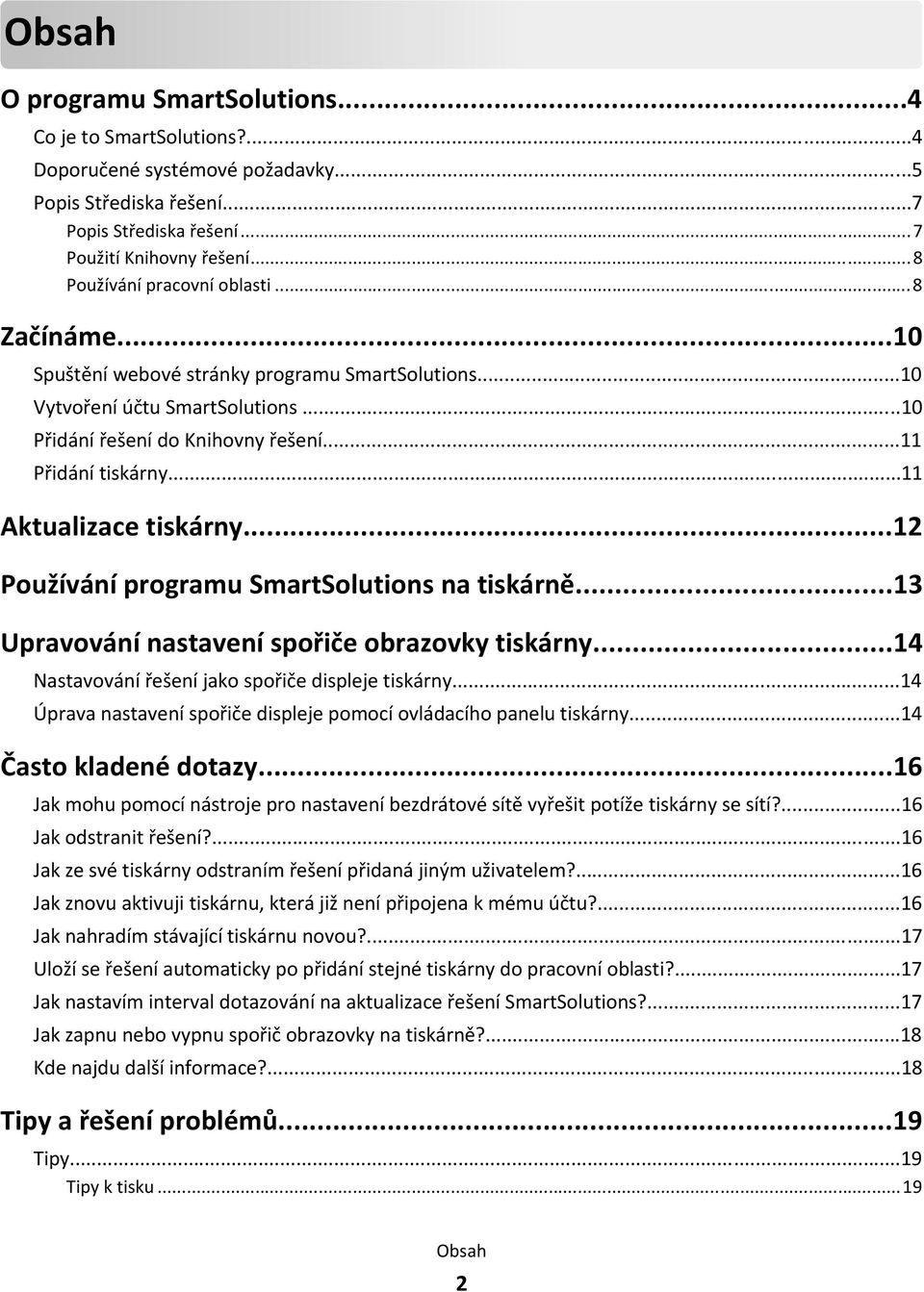 ..11 Aktualizace tiskárny...12 Používání programu SmartSolutions na tiskárně...13 Upravování nastavení spořiče obrazovky tiskárny...14 Nastavování řešení jako spořiče displeje tiskárny.