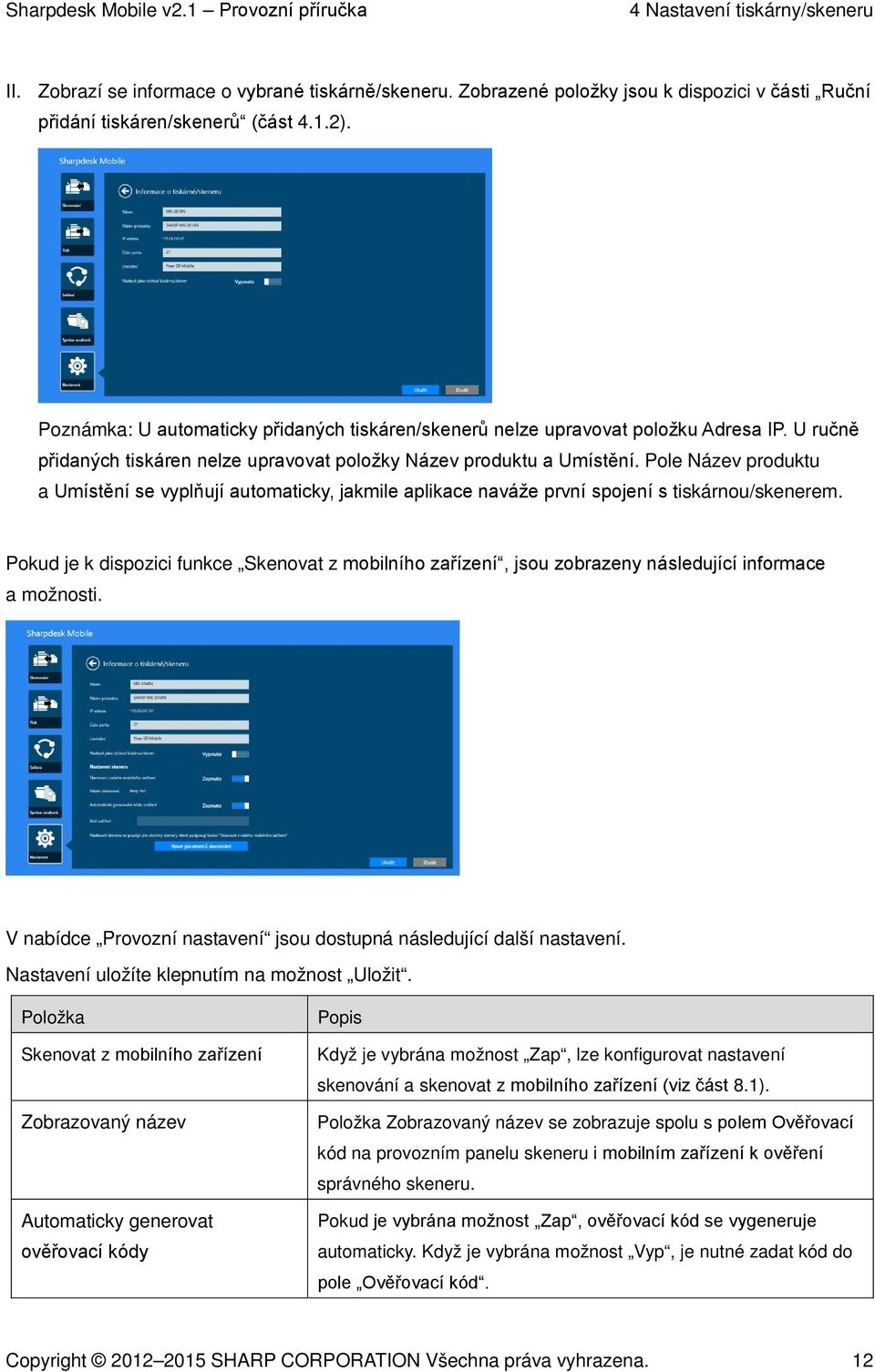 Pole Název produktu a Umístění se vyplňují automaticky, jakmile aplikace naváže první spojení s tiskárnou/skenerem.