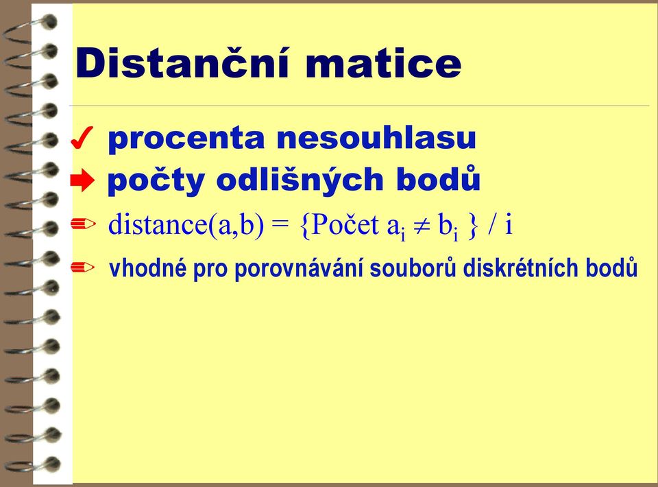 distance(a,b) = {Počet a i b i } /