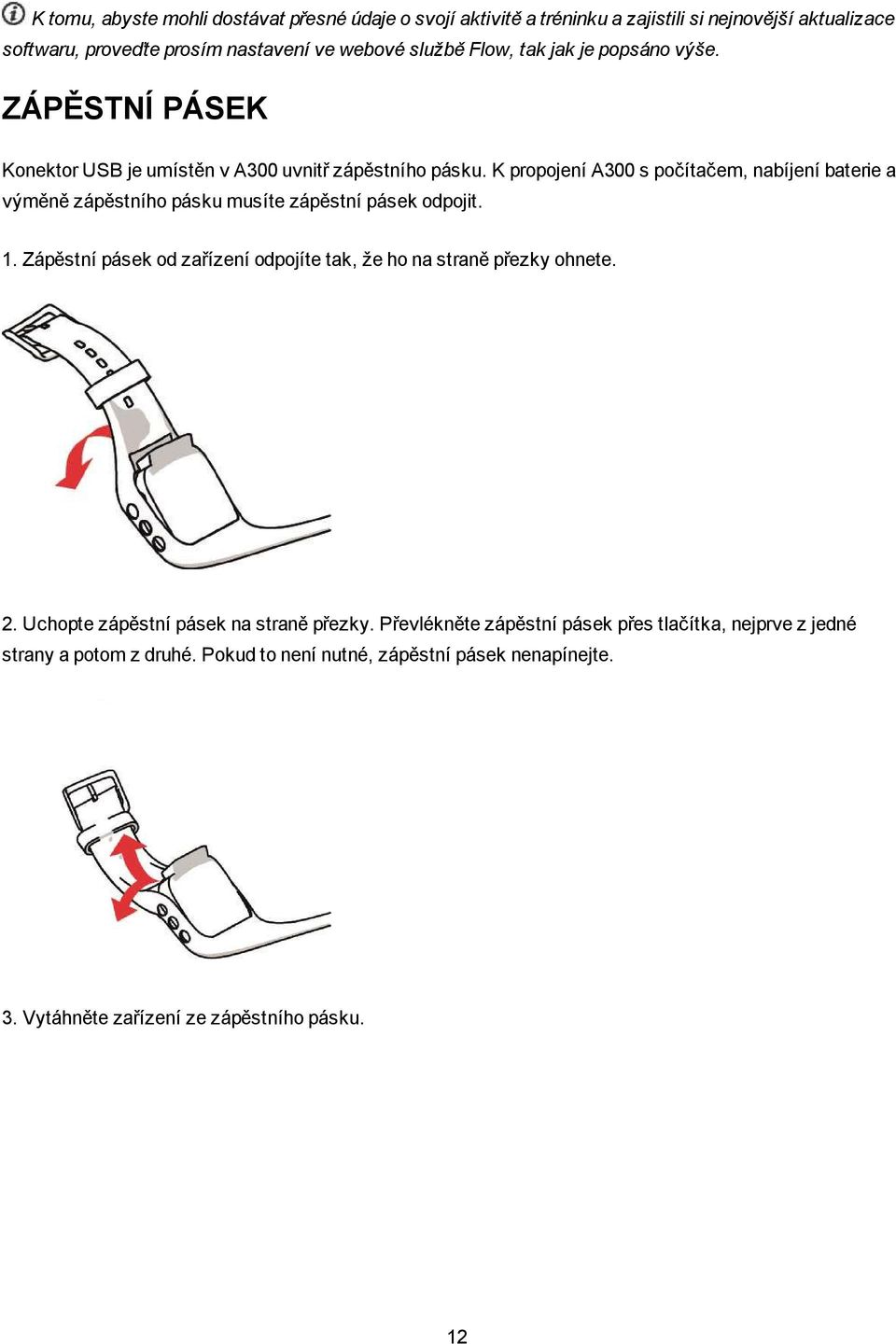 K propojení A300 s počítačem, nabíjení baterie a výměně zápěstního pásku musíte zápěstní pásek odpojit. 1.