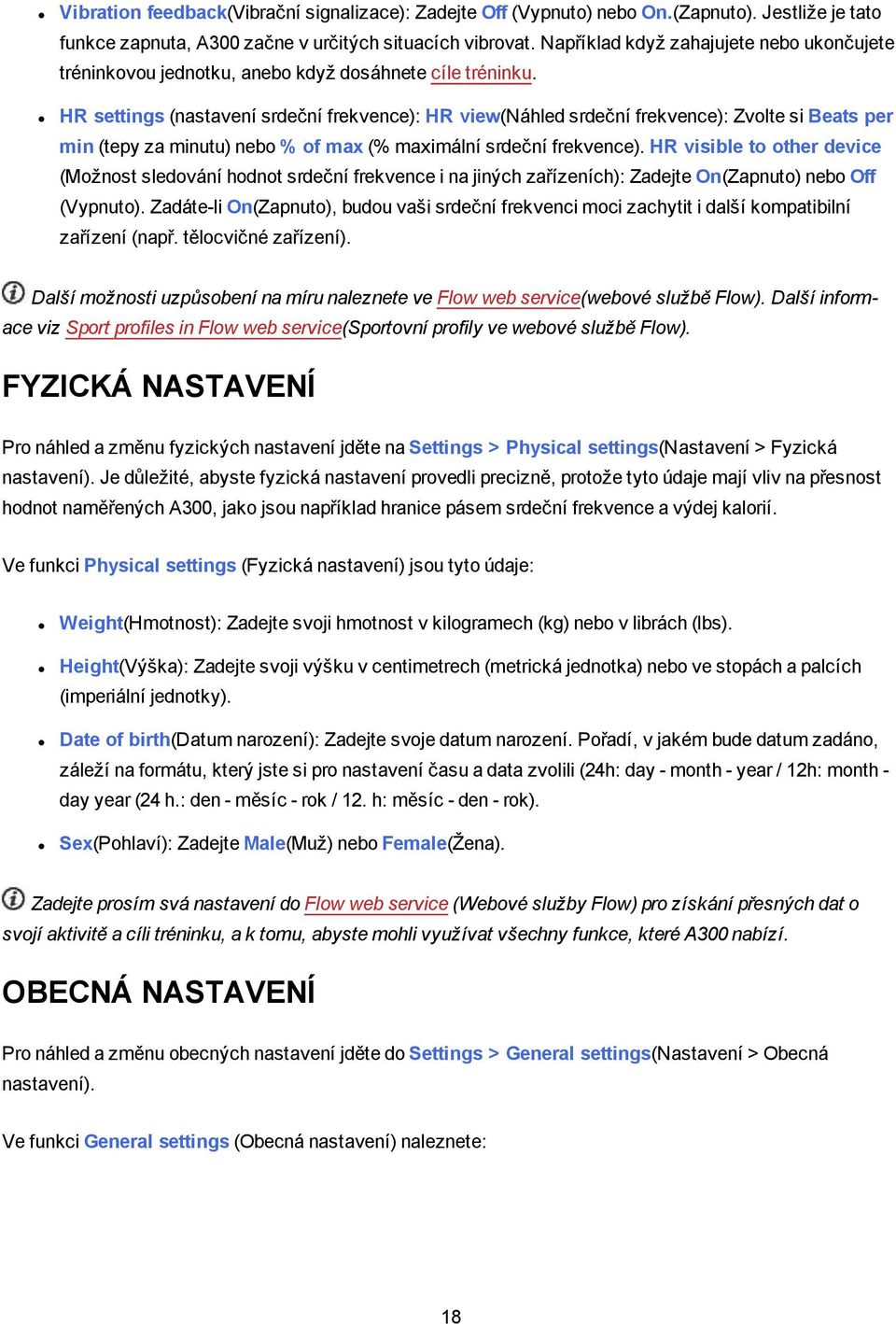 HR settings (nastavení srdeční frekvence): HR view(náhled srdeční frekvence): Zvolte si Beats per min (tepy za minutu) nebo % of max (% maximální srdeční frekvence).