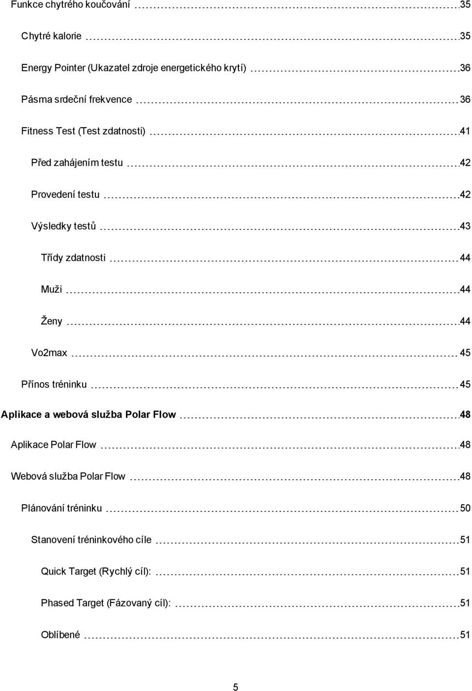 Ženy 44 Vo2max 45 Přínos tréninku 45 Aplikace a webová služba Polar Flow 48 Aplikace Polar Flow 48 Webová služba Polar Flow 48