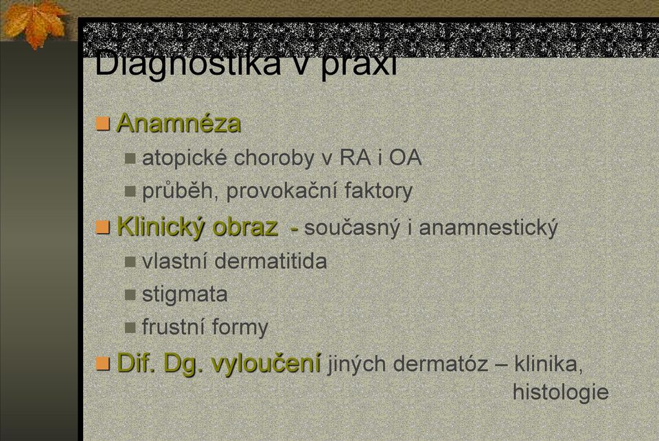 anamnestický vlastní dermatitida stigmata frustní formy