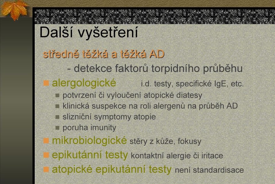 slizniční symptomy atopie poruha imunity mikrobiologické stěry z kůže, fokusy epikutánní testy