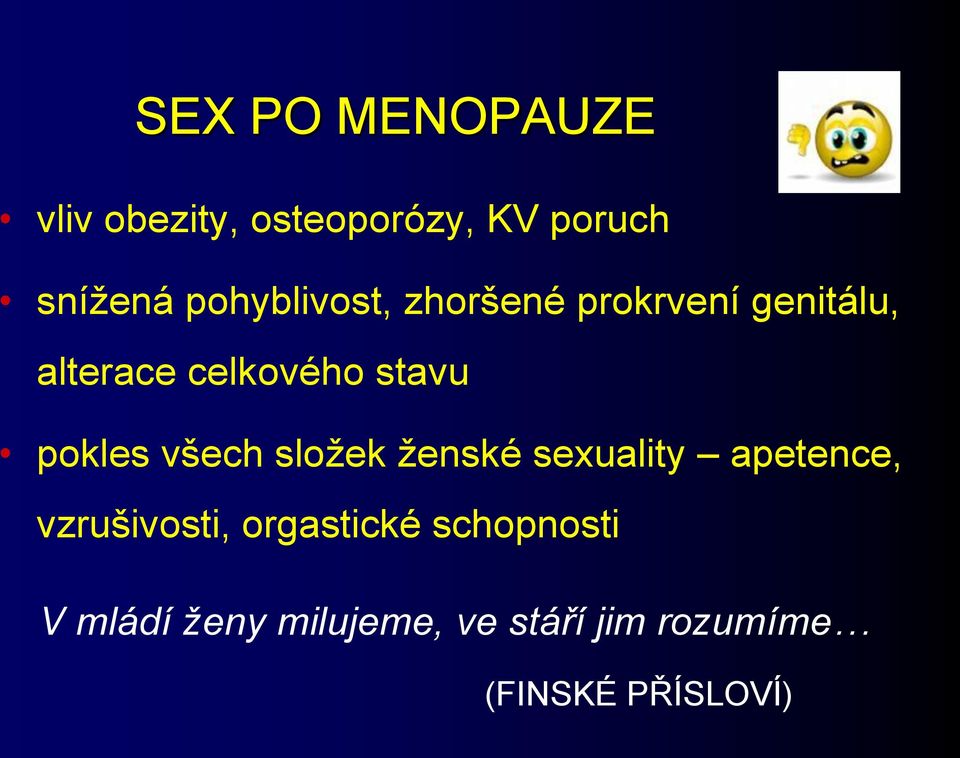 pokles všech složek ženské sexuality apetence, vzrušivosti,