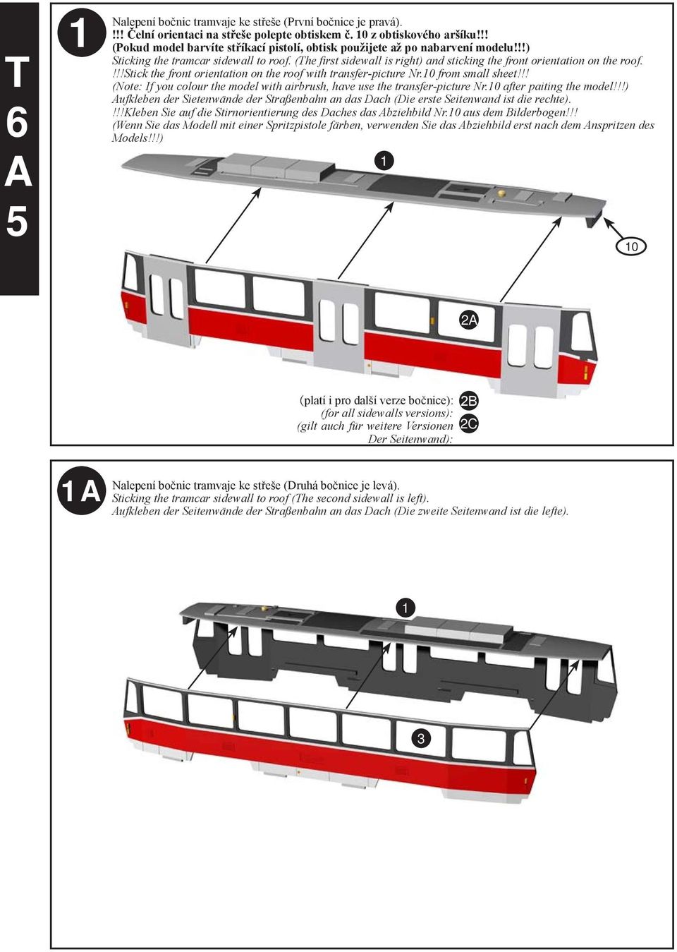 (he first sidewall is right) and sticking the front orientation on the roof. Stick the front orientation on the roof with transfer-picture Nr.