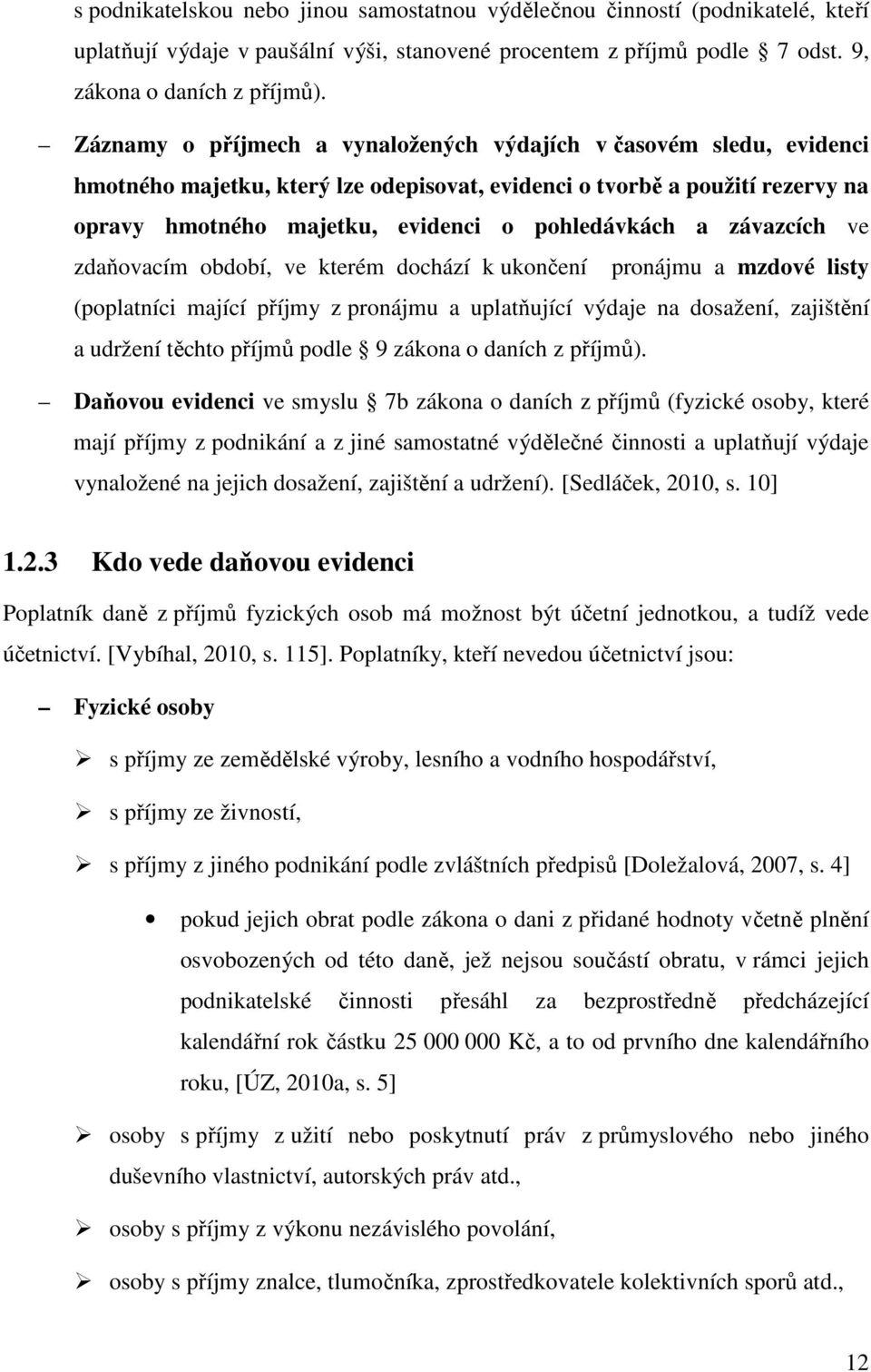 závazcích ve zdaňovacím období, ve kterém dochází k ukončení pronájmu a mzdové listy (poplatníci mající příjmy z pronájmu a uplatňující výdaje na dosažení, zajištění a udržení těchto příjmů podle 9